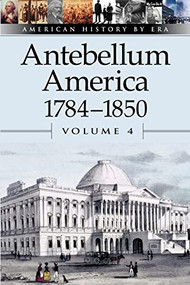 Antebellum America, 1784-1850, Volume 4 by William Dudley, 9780737707175