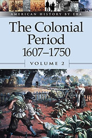 The Colonial Period, 1607-1750, Volume 2 by Brenda Stalcup, 9780737710397