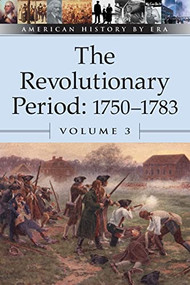 The Revolutionary Period, 1750-1783, Volume 3 by Bruce E. R. Thompson, 9780737710410