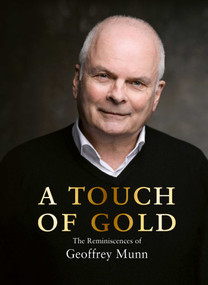 A Touch of Gold (The Reminiscences of Geoffrey Munn) by Geoffrey Munn, 9781788841979