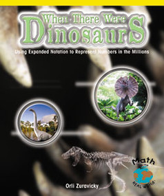 When There Were Dinosaurs (Using Expanded Notation to Represent Numbers in the Millions) by Orli Zuravicky, 9780823989881
