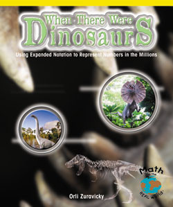 When There Were Dinosaurs (Using Expanded Notation to Represent Numbers in the Millions) by Orli Zuravicky, 9780823989881