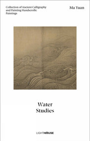 Ma Yuan: Water Studies (Collection of Ancient Calligraphy and Painting Handscrolls: Paintings) by Cheryl Wong, Xu Kexin, 9781913536817