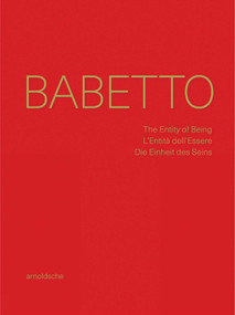 Babetto (The Entity of Being / L'Entità dell'Essere / Die Einheit des Seins) by Fred Jahn, Friedhelm Mennekes, Andrea Nante, Thereza Pedrosa, 9783897906631