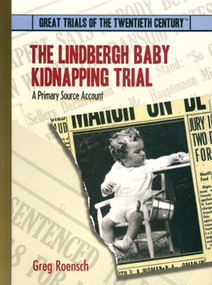The Lindbergh Baby Kidnapping Trial (A Primary Source Account) by Greg Roensch, 9780823939718
