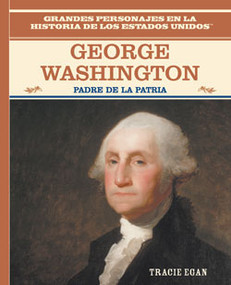 George Washington (Padre de la patria (Father of the Nation)) by Tracie Egan, 9780823941353