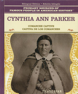 Cynthia Ann Parker (Comanche Captive / Cautiva de los comanches) (Bilingual Edition) by Tracie Egan, 9780823941551