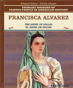 Francisca Alvarez (The Angel of Goliad / El ángel de Goliad) (Bilingual Edition) by Tracie Egan, 9780823941575