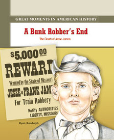 A Bank Robber's End (The Death of Jesse James) by Ryan P. Randolph, 9780823943593