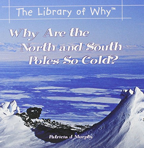 Why Are the North and South Poles So Cold? by Patricia J. Murphy, 9780823962334
