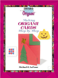 Making Origami Cards Step by Step by Michael G. LaFosse, 9780823967018