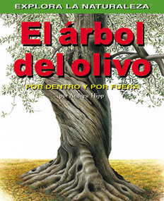 El arbol del olivo: Por dentro y por fuera (Olive Trees: Inside and Out) by Andrew Hipp, 9781404228658