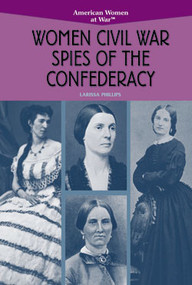 Women Civil War Spies of the Confederacy by Larissa Phillips, 9780823944514