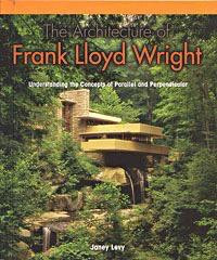 The Architecture of Frank Lloyd Wright (Understanding the Concepts of Parallel and Perpendicular) by Janey Levy, 9781404229402