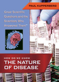 How Do We Know the Nature of Disease by Paul Kupperberg, 9781404200753