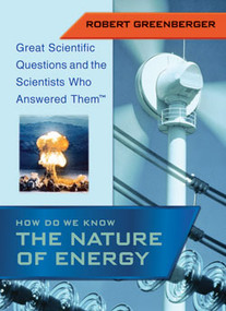 How Do We Know the Nature of Energy by Robert Greenberger, 9781404200760