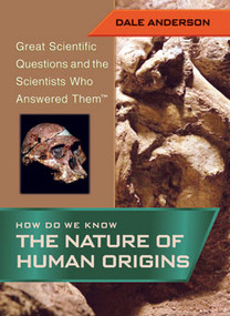How Do We Know the Nature of Human Origins by Dale Anderson, 9781404200777