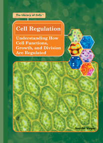 Cell Regulation (Understanding How Cell Functions, Growth, and Division Are Regulated) by Lois Sakany, 9781404203211