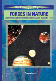 Forces in Nature (Understanding Gravitational, Electrical, and Magnetic Force) by Liz Sonneborn, 9781404203327