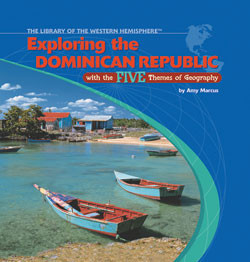 Exploring the Dominican Republic with the Five Themes of Geography by Amy Marcus, 9781404226715