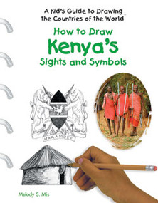 How to Draw Kenya's Sights and Symbols by Melody S. Mis, 9781404227330