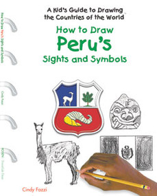 How to Draw Peru's Sights and Symbols by Cindy Fazzi, 9781404227408
