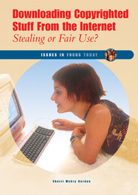 Downloading Copyrighted Stuff From the Internet (Stealing or Fair Use?) by Sherri Mabry Gordon, 9780766021648