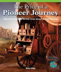 The Price of a Pioneer Journey (Adding and Subtracting Two-Digit Dollar Amounts) by Barbara M. Linde, 9781404233379