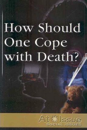 How Should One Cope with Death? - 9780737723878 by Elaine Minamide, 9780737723878
