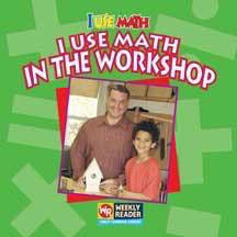 I Use Math in the Workshop by Joanne Mattern, 9780836848588