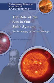 The Role of the Sun in Our Solar System (An Anthology of Current Thought) by Jennifer Viegas, 9781404203969