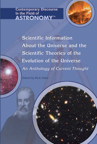 Scientific Information About the Universe and the Scientific Theories of the Evolution of the Universe (An Anthology of Current Thought) by Rick Adair, 9781404203976