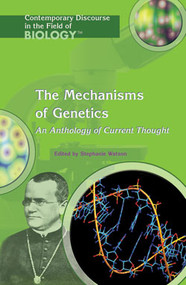 The Mechanisms of Genetics (An Anthology of Current Thought) by Stephanie Watson, 9781404204027