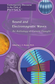 Sound and Electromagnetic Waves (An Anthology of Current Thought) by L. C. Krysac Ph.D., 9781404204072