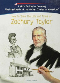 How to Draw the Life and Times of Zachary Taylor by Roderic D. Schmidt, 9781404229891