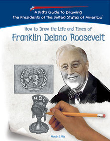 How to Draw the Life and Times of Franklin Delano Roosevelt by Melody S. Mis, 9781404230088