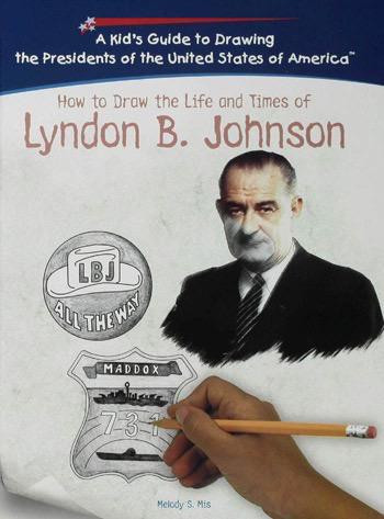 How to Draw the Life and Times of Lyndon B. Johnson by Melody S. Mis, 9781404230125