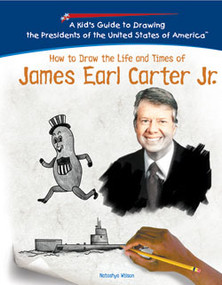How to Draw the Life and Times of James Earl Carter, Jr. by Natashya Wilson, 9781404230156