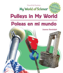 Pulleys in My World / Poleas en mi mundo (Bilingual Edition) by Joanne Randolph, 9781404233201