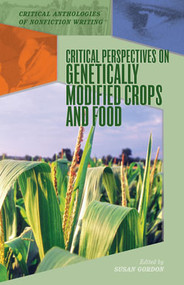 Critical Perspectives on Genetically Modified Crops and Food by Susan Gordon, 9781404205413