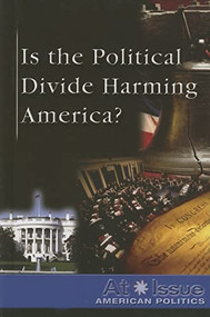 Is the Political Divide Harming America? by Julia Bauder, 9780737735215