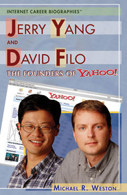 Jerry Yang and David Filo (The Founders of Yahoo!) by Michael R. Weston, 9781404207189