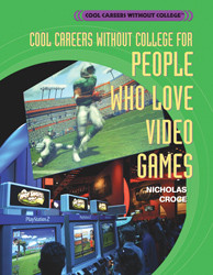 Cool Careers Without College for People Who Love Video Games by Nicholas Croce, 9781404207479