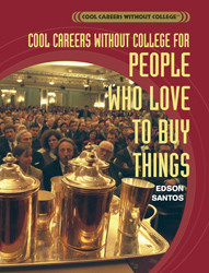 Cool Careers Without College for People Who Love to Buy Things by Edson Santos, 9781404207516