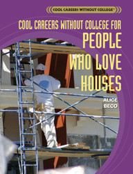 Cool Careers Without College for People Who Love Houses by Alice Beco, 9781404207530