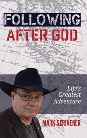 Following After God (Life's Great Adventure) by Mark Scrivener, 9781602731424