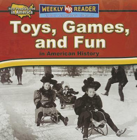 Toys, Games, and Fun in American History by Dana Meachen Rau, 9780836872163