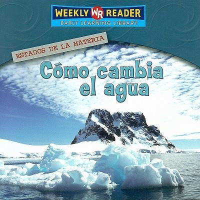 Cómo cambia el agua (How Water Changes) - 9780836874075 by Jim Mezzanotte, 9780836874075
