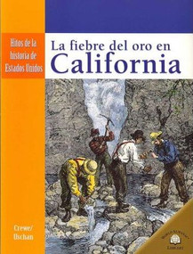 La fiebre del oro en California (The California Gold Rush) by Sabrina Crewe, Michael V. Uschan, 9780836874730