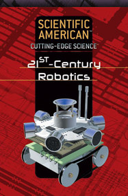 21st Century Robotics by Scientific American Editors, 9781404209855
